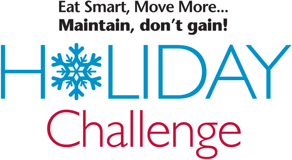 Eat Smart, Move More... Maintain, don't gain! Holiday Challenge
